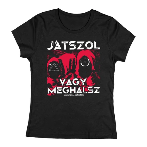 Játszol vagy meghalsz női póló (Fekete)