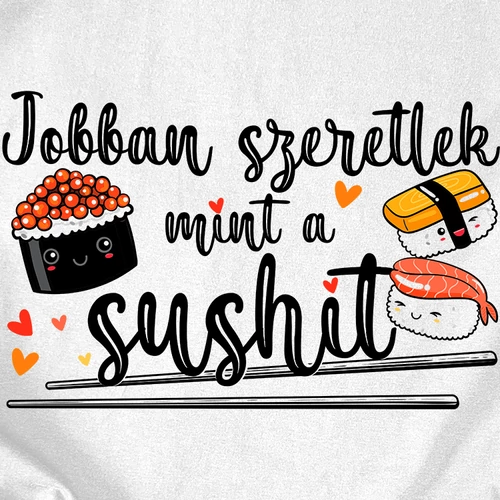 Jobban szeretlek mint a sushit férfi póló (B_Fehér)