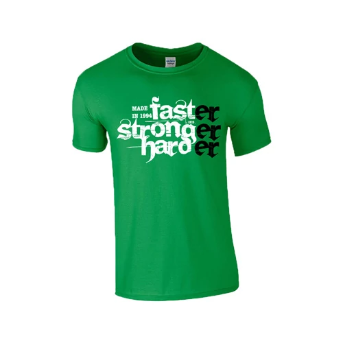 Faster Stronger Harder - Születésnap póló (Zöld)
