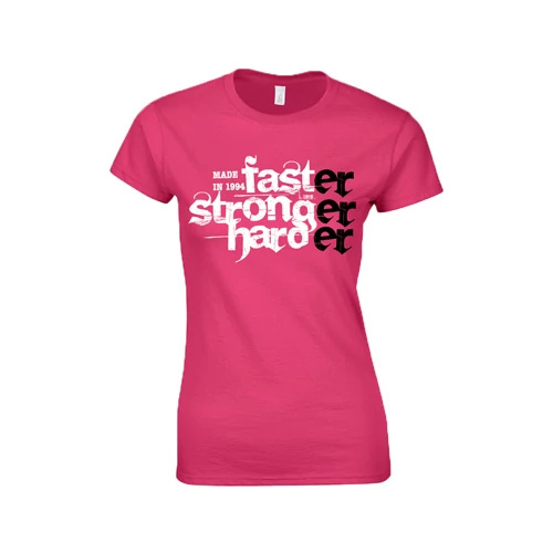 Faster Stronger Harder - Születésnap női póló (Rózsaszín)