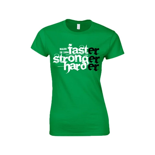 Faster Stronger Harder - Születésnap női póló (Zöld)