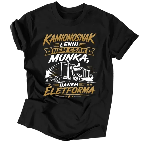 Kamionosnak lenni egy életforma férfi póló (Fekete)