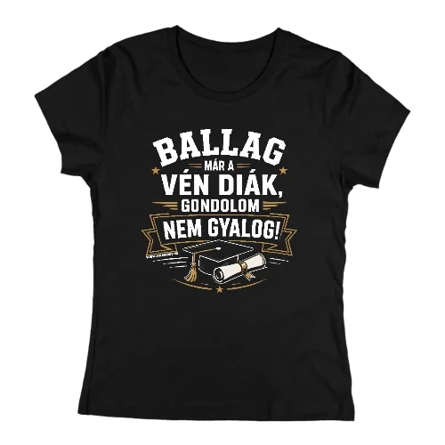 Ballag már a vén diák női póló (Fekete)