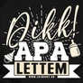 Dikk! Apa lettem férfi póló (B_fekete)