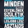 Csak a legjobbakból lesz asztalos férfi póló (B_Sötétkék)