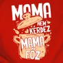Mama nem kérdez női póló (B_Borító)