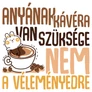 Anyának kávéra van szüksége női póló + Fémbögre szett(B__Fehér)