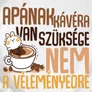 Apának kávéra van szüksége férfi póló (B_Fehér)