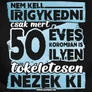 50 évesen is tökéletes férfi póló (B_fekete)