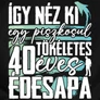 Tökéletes X éves édesapa férfi póló (B_Fekete)