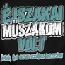 Éjszakai műszakom volt férfi póló  (B_Fekete)