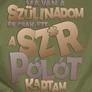 Ezt a sz*rt kaptam szülinapomra férfi póló (Military)