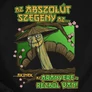 Nagy Mester - Az abszolút szegény férfi póló (B_Fekete)