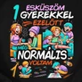 Esküszöm, normális voltam női póló (B_Fekete 1 gyerek)