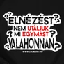 Nem utáljuk mi egymást? póló (B_Fekete)