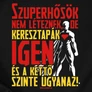 Szuperhősök nem léteznek férfi póló (B_Fekete)
