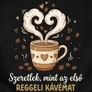 Szeretlek, mint a reggeli kávémat póló (B_fekete)