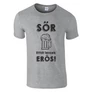 Sör - Ettől leszek erős férfi póló (Szürke)