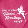 Tündéri keresztanya vagyok női póló (B_rózsaszín)