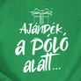 Ajándék a póló alatt férfi póló (B_Zöld)
