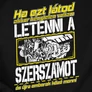 Ha ezt látod - szerelő férfi póló (B_Fekete)