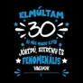 Elmúltam 30 póló (B_Fekete)