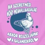 Beszélj a galambokról női póló (B_Világos rózsaszín)