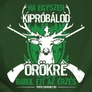 Ha egyszer kipróbálod póló (B_Sötétzöld)