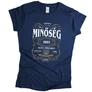 Minőség (RD) - születésnapos női póló (Sötétkék)