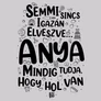 Anya mindig tudja póló (B_Szürke)