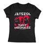 Játszol vagy meghalsz női póló (Fekete)