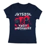Játszol vagy meghalsz női póló (Sötétkék)