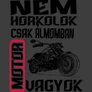 Álmomban motor vagyok póló (B_Grafit)