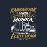 Kamionosnak lenni egy életforma férfi póló