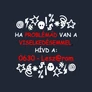 Ha problémád van a viselkedésemmel póló