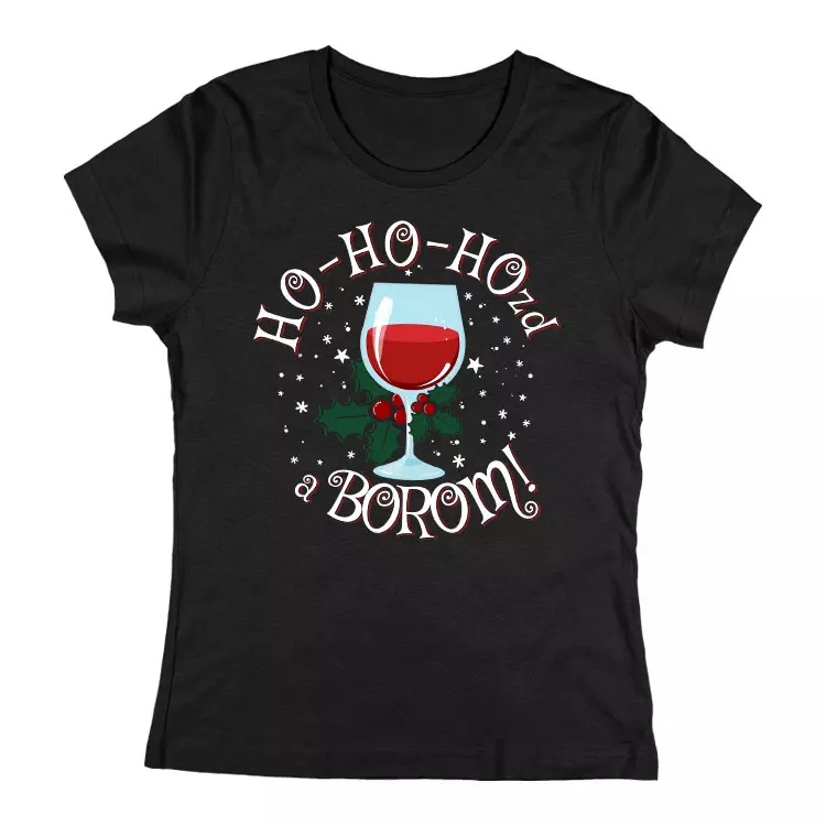 Ho-ho-hozd a borom női póló