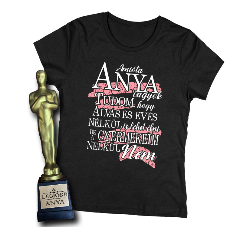 Amióta anya vagyok női póló + A legjobb anya ajándék szobor