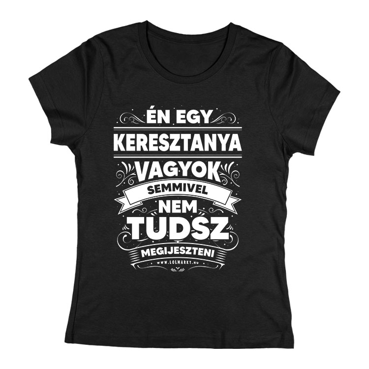 Én egy keresztanya vagyok női póló