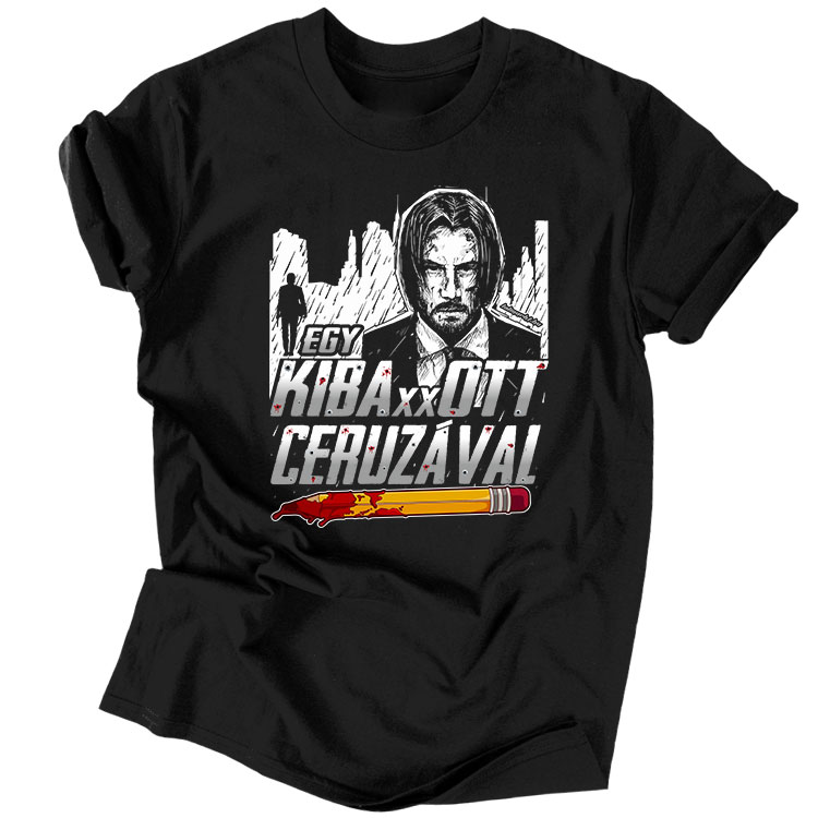 John Wick - Egy kiba**ott ceruzával férfi póló