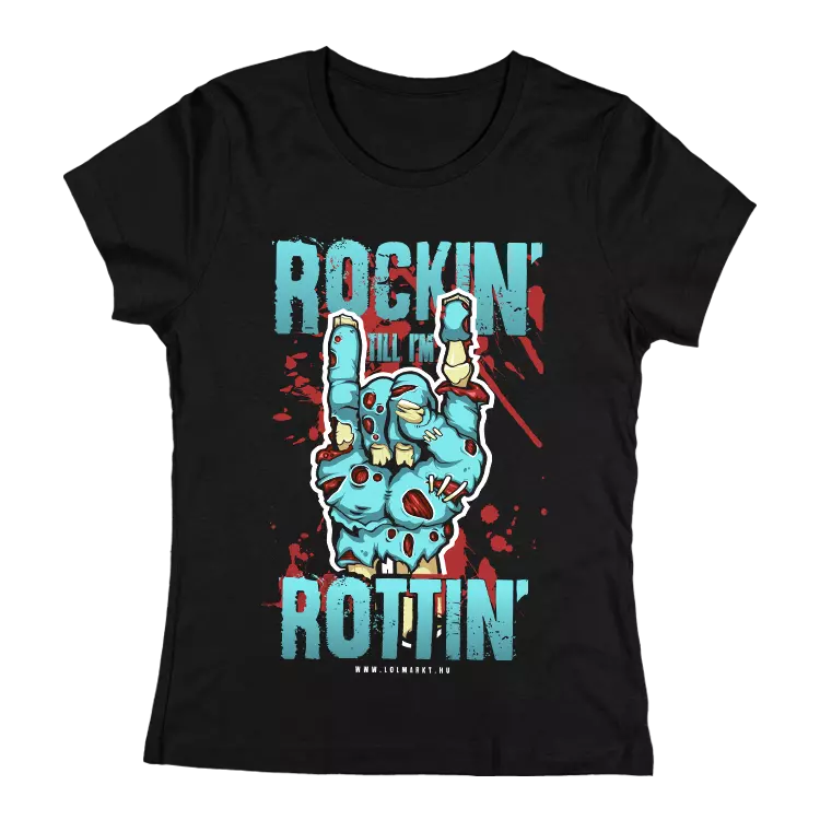 Rockin' till I Rottin' női póló