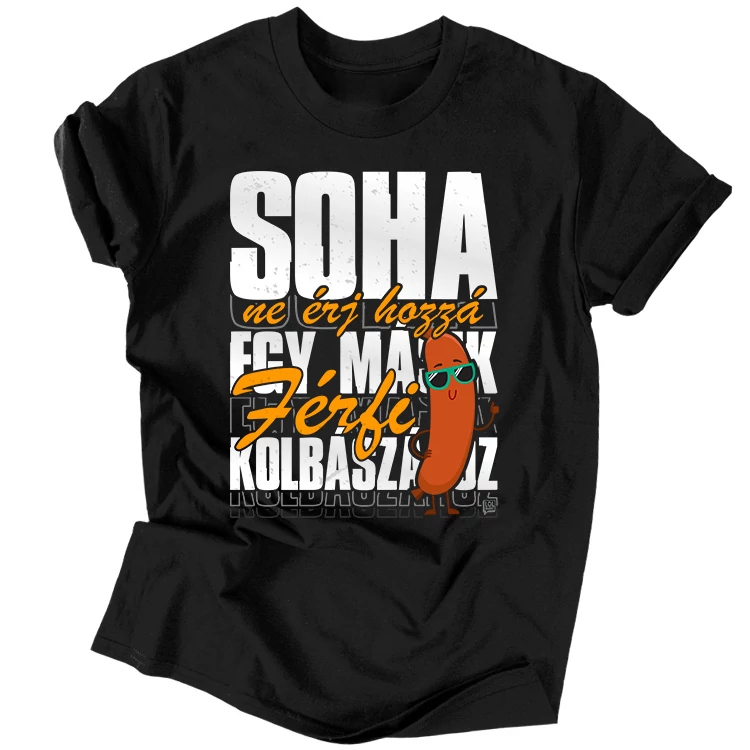 Ne érj a kolbászhoz férfi póló