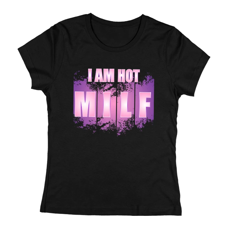 I am hot milf női póló 