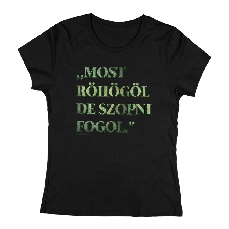 Most röhögöl női póló