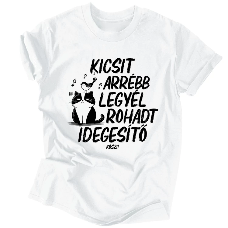 Kicsit arrébb legyél férfi póló