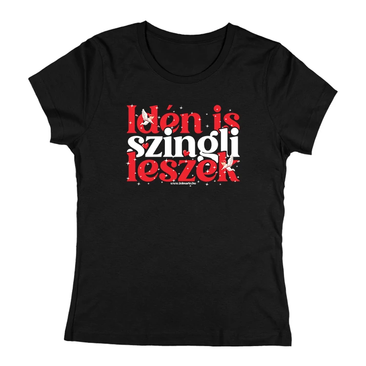 Idén is szingli leszek női póló